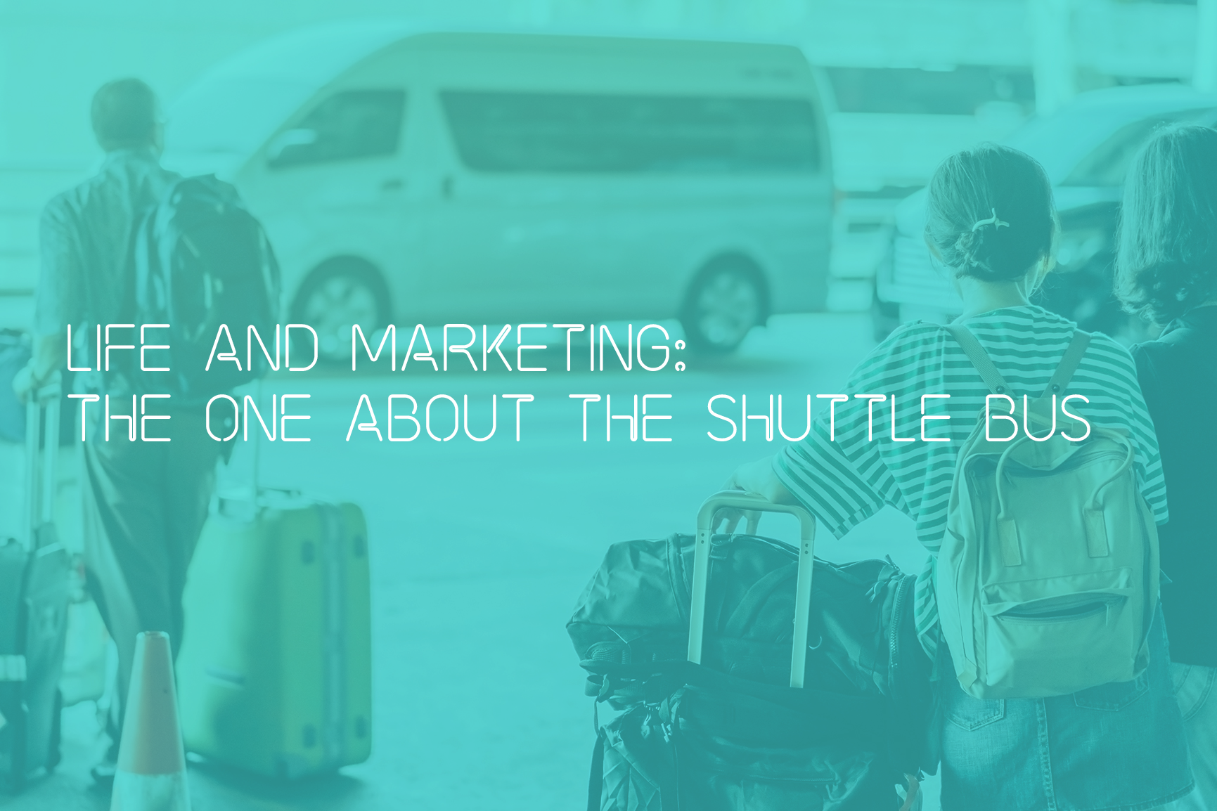 Life and marketing: the shuttle bus
